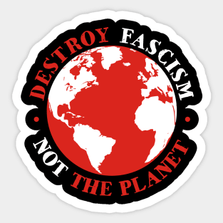 Destroy Fascism Not Global Warming Sticker